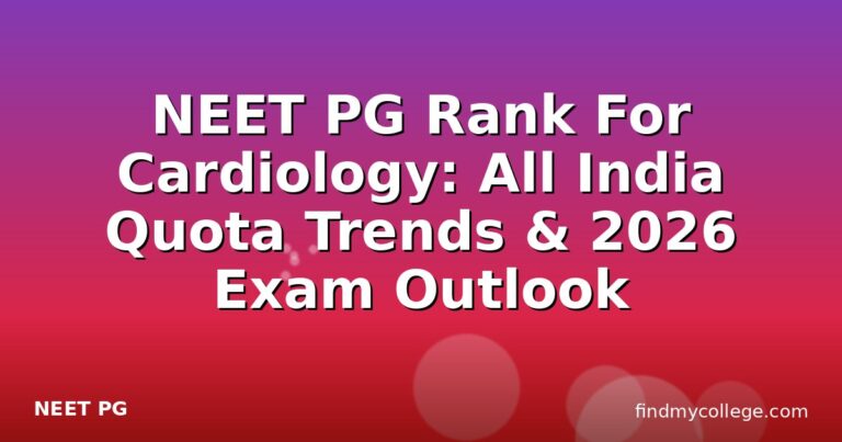 NEET PG Rank For Cardiology: All India Quota Trends & 2026 Exam Outlook