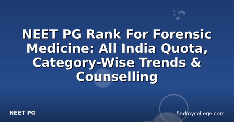 NEET PG Rank For Forensic Medicine: All India Quota, Category-Wise Trends & Counselling