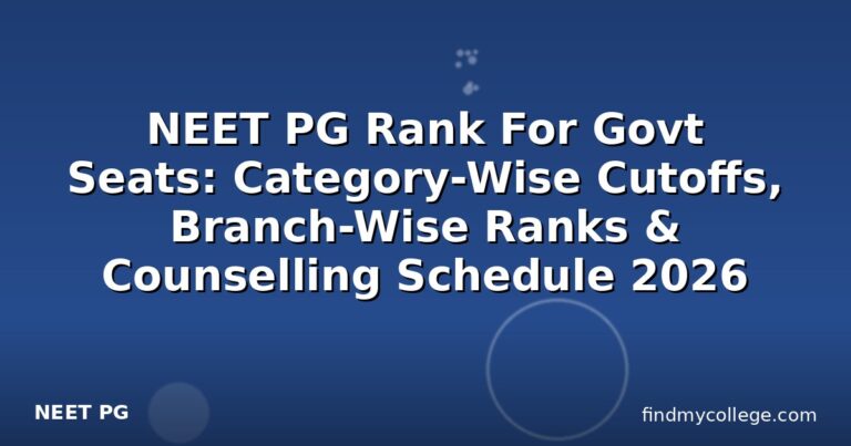 NEET PG Rank For Govt Seats: Category-Wise Cutoffs, Branch-Wise Ranks & Counselling Schedule 2026