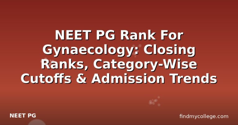 NEET PG Rank For Gynaecology: Closing Ranks, Category-Wise Cutoffs & Admission Trends