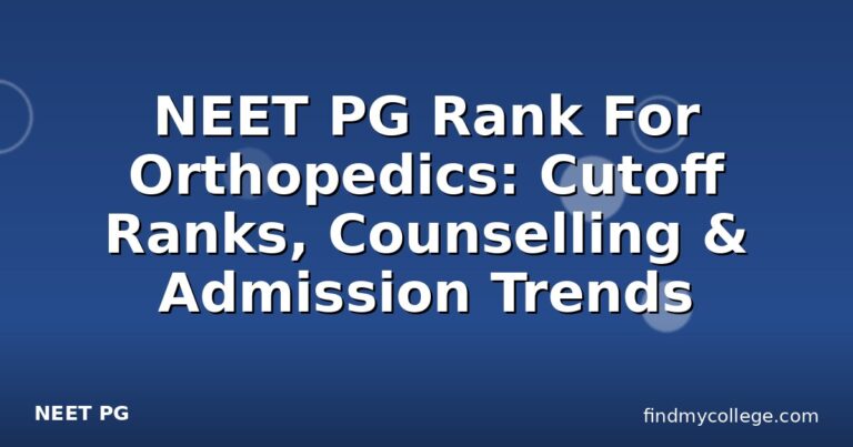 NEET PG Rank For Orthopedics: Cutoff Ranks, Counselling & Admission Trends