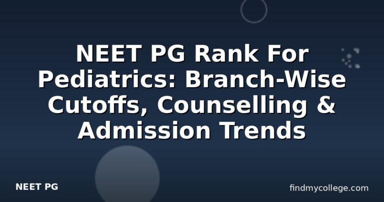 NEET PG Rank For Pediatrics: Branch-Wise Cutoffs, Counselling & Admission Trends