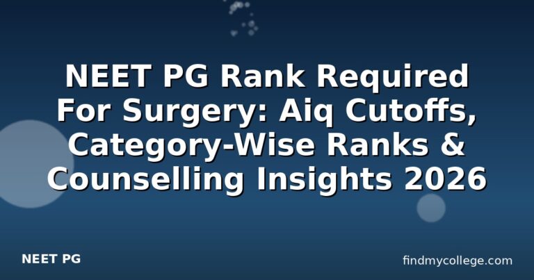 NEET PG Rank Required For Surgery: Aiq Cutoffs, Category-Wise Ranks & Counselling Insights 2026