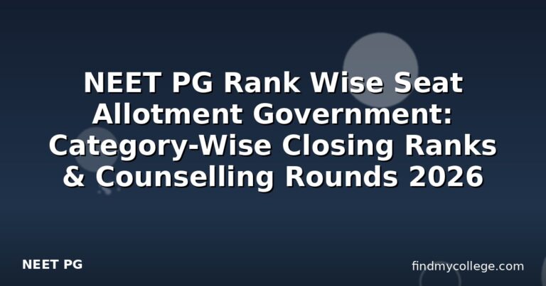 NEET PG Rank Wise Seat Allotment Government: Category-Wise Closing Ranks & Counselling Rounds 2026