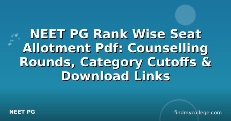 NEET PG Rank Wise Seat Allotment Pdf: Counselling Rounds, Category Cutoffs & Download Links