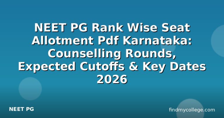 NEET PG Rank Wise Seat Allotment Pdf Karnataka: Counselling Rounds, Expected Cutoffs & Key Dates 2026