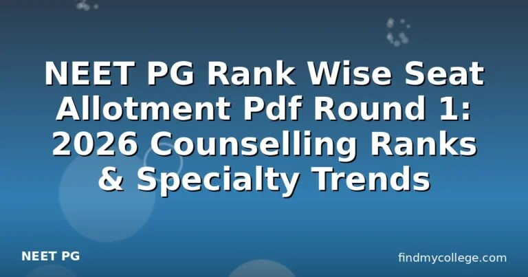 NEET PG Rank Wise Seat Allotment Pdf Round 1: 2026 Counselling Ranks & Specialty Trends