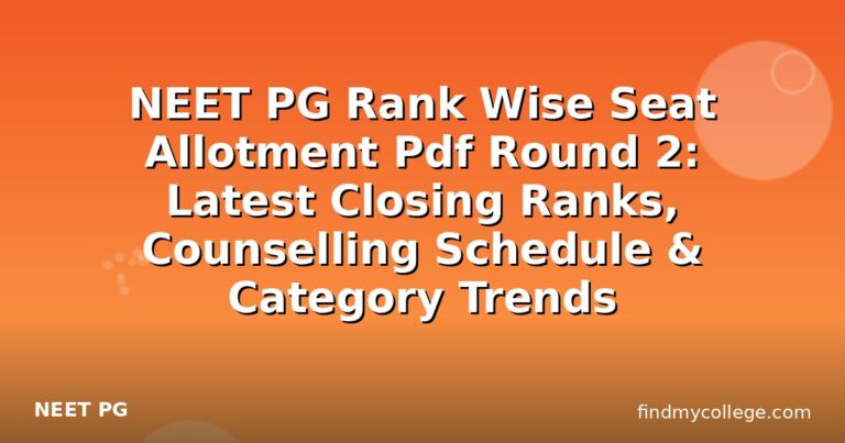 NEET PG Rank Wise Seat Allotment Pdf Round 2: Latest Closing Ranks, Counselling Schedule & Category Trends