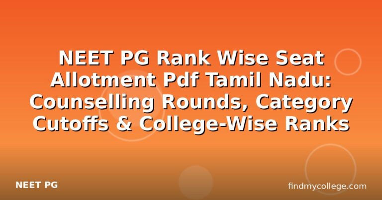 NEET PG Rank Wise Seat Allotment Pdf Tamil Nadu: Counselling Rounds, Category Cutoffs & College-Wise Ranks