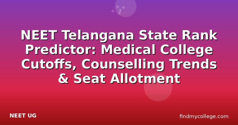 NEET Telangana State Rank Predictor: Medical College Cutoffs, Counselling Trends & Seat Allotment