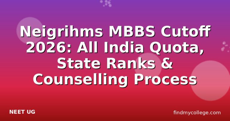 Neigrihms MBBS Cutoff 2026: All India Quota, State Ranks & Counselling Process