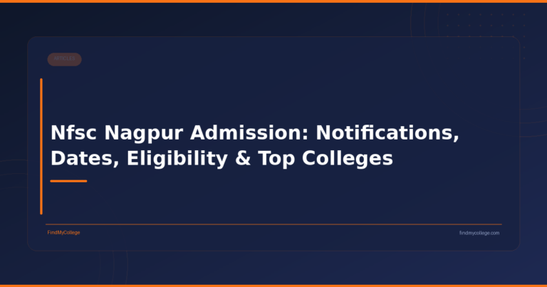 Nfsc Nagpur Admission: Notifications, Dates, Eligibility & Top Colleges