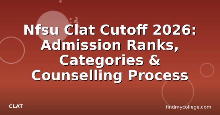 Nfsu Clat Cutoff 2026: Admission Ranks, Categories & Counselling Process