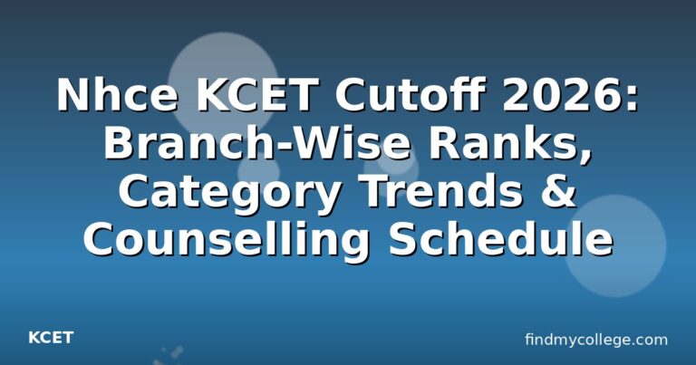 Nhce KCET Cutoff 2026: Branch-Wise Ranks, Category Trends & Counselling Schedule