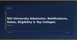 Niit University Admission: Notifications, Dates, Eligibility & Top Colleges