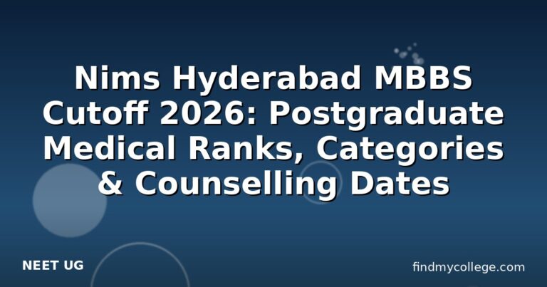 Nims Hyderabad MBBS Cutoff 2026: Postgraduate Medical Ranks, Categories & Counselling Dates