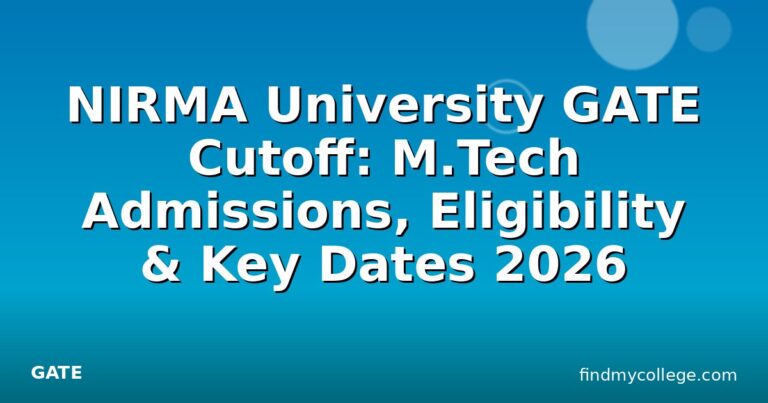 NIRMA University GATE Cutoff: M.Tech Admissions, Eligibility & Key Dates 2026