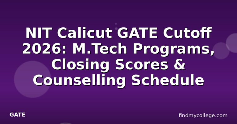 NIT Calicut GATE Cutoff 2026: M.Tech Programs, Closing Scores & Counselling Schedule