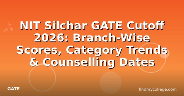 NIT Silchar GATE Cutoff 2026: Branch-Wise Scores, Category Trends & Counselling Dates