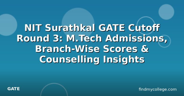 NIT Surathkal GATE Cutoff Round 3: M.Tech Admissions, Branch-Wise Scores & Counselling Insights