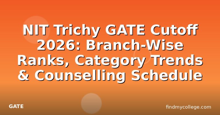 NIT Trichy GATE Cutoff 2026: Branch-Wise Ranks, Category Trends & Counselling Schedule