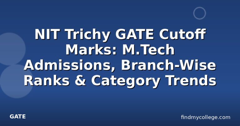 NIT Trichy GATE Cutoff Marks: M.Tech Admissions, Branch-Wise Ranks & Category Trends