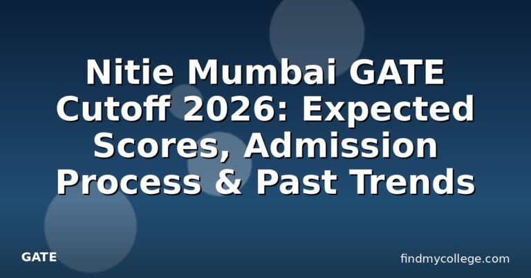 Nitie Mumbai GATE Cutoff 2026: Expected Scores, Admission Process & Past Trends