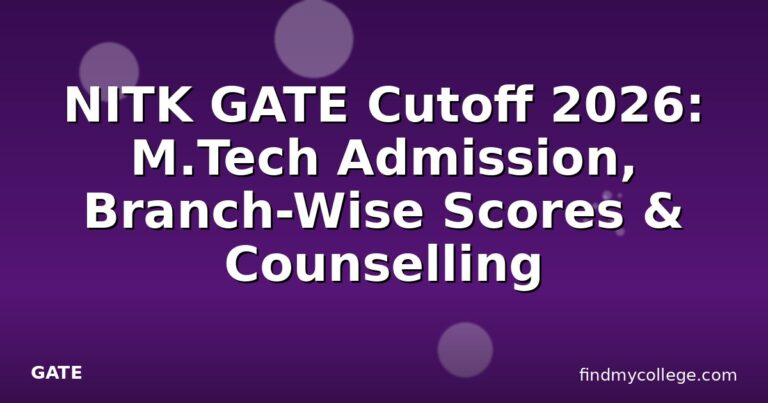 NITK GATE Cutoff 2026: M.Tech Admission, Branch-Wise Scores & Counselling