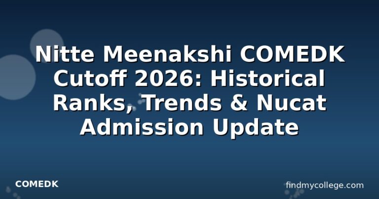 Nitte Meenakshi COMEDK Cutoff 2026: Historical Ranks, Trends & Nucat Admission Update