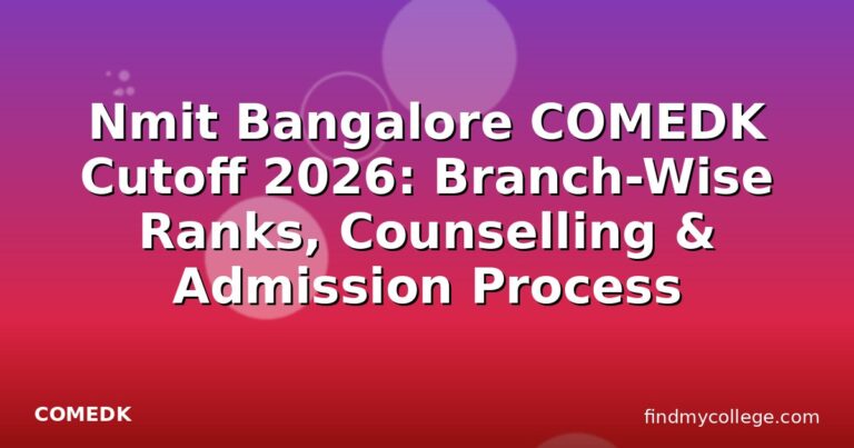 Nmit Bangalore COMEDK Cutoff 2026: Branch-Wise Ranks, Counselling & Admission Process
