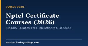 Nptel Certificate Courses (2026): Eligibility, Duration, Fees, Top Institutes & Job Scope