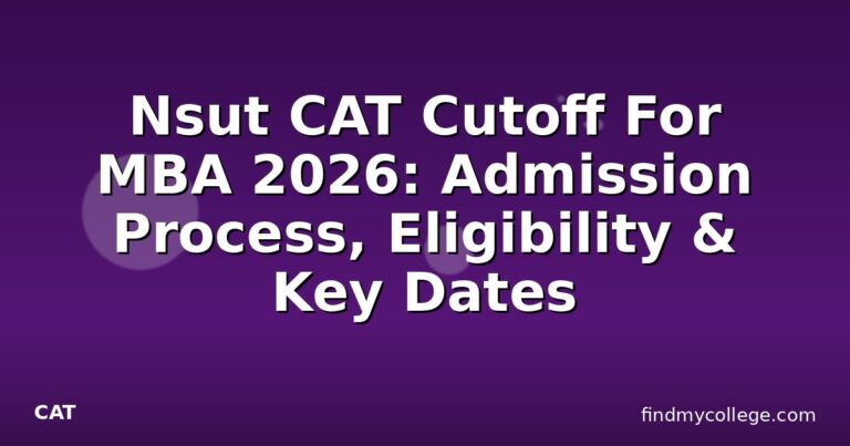 Nsut CAT Cutoff For MBA 2026: Admission Process, Eligibility & Key Dates
