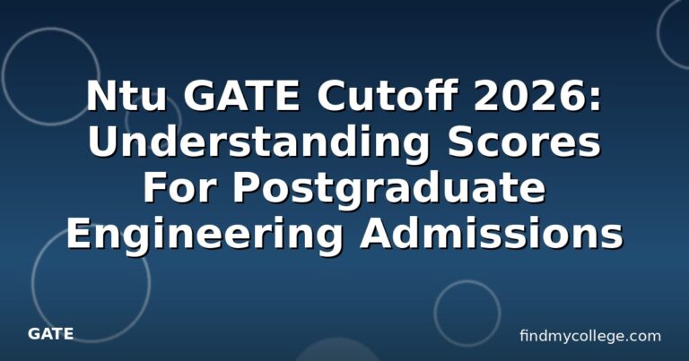 Ntu GATE Cutoff 2026: Understanding Scores For Postgraduate Engineering Admissions