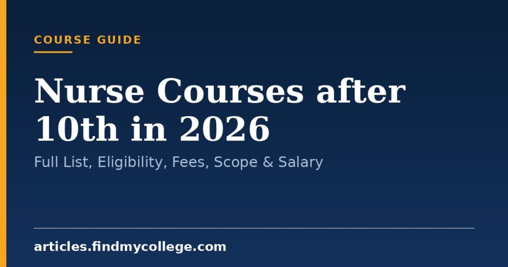 Nurse Courses after 10th in 2026: Full List, Eligibility, Fees, Scope & Salary