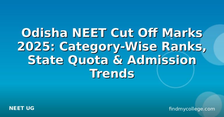 Odisha NEET Cut Off Marks 2025: Category-Wise Ranks, State Quota & Admission Trends