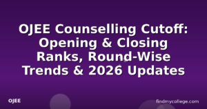 OJEE Counselling Cutoff: Opening & Closing Ranks, Round-Wise Trends & 2026 Updates