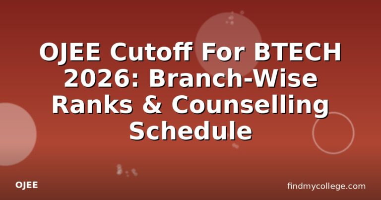 OJEE Cutoff For BTECH 2026: Branch-Wise Ranks & Counselling Schedule