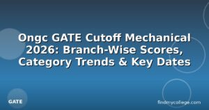 Ongc GATE Cutoff Mechanical 2026: Branch-Wise Scores, Category Trends & Key Dates