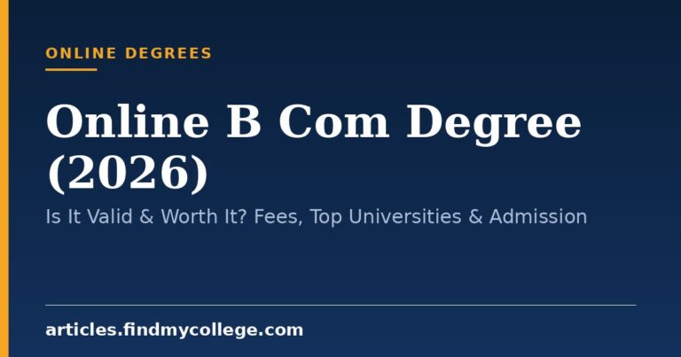 Online B Com Degree (2026): Is It Valid & Worth It? Fees, Top Universities & Admission