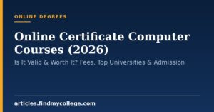 Online Certificate Computer Courses (2026): Is It Valid & Worth It? Fees, Top Universities & Admission