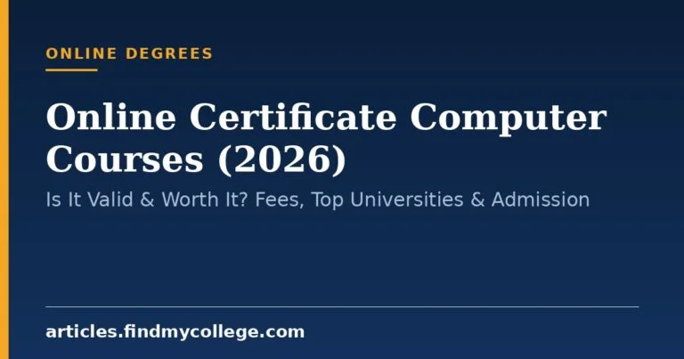 Online Certificate Computer Courses (2026): Is It Valid & Worth It? Fees, Top Universities & Admission