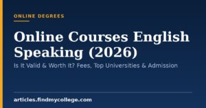 Online Courses English Speaking (2026): Is It Valid & Worth It? Fees, Top Universities & Admission