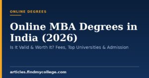 Online MBA Degrees in India (2026): Is It Valid & Worth It? Fees, Top Universities & Admission