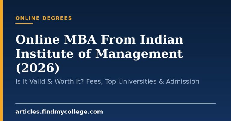 Online MBA From Indian Institute of Management (2026): Is It Valid & Worth It? Fees, Top Universities & Admission