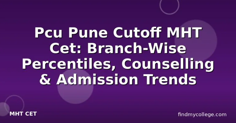 Pcu Pune Cutoff MHT Cet: Branch-Wise Percentiles, Counselling & Admission Trends