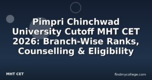Pimpri Chinchwad University Cutoff MHT CET 2026: Branch-Wise Ranks, Counselling & Eligibility