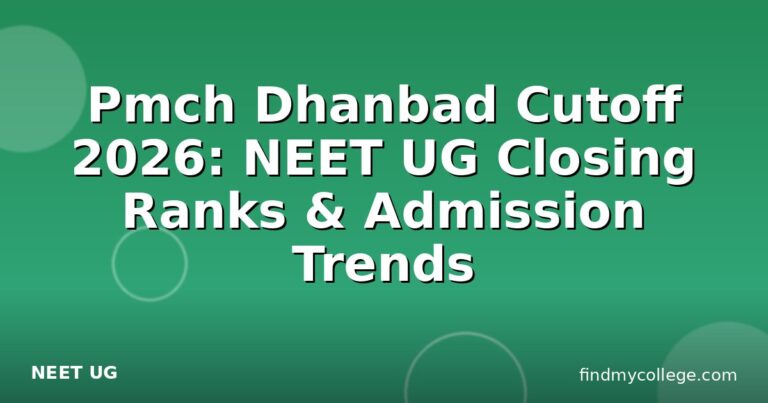 Pmch Dhanbad Cutoff 2026: NEET UG Closing Ranks & Admission Trends