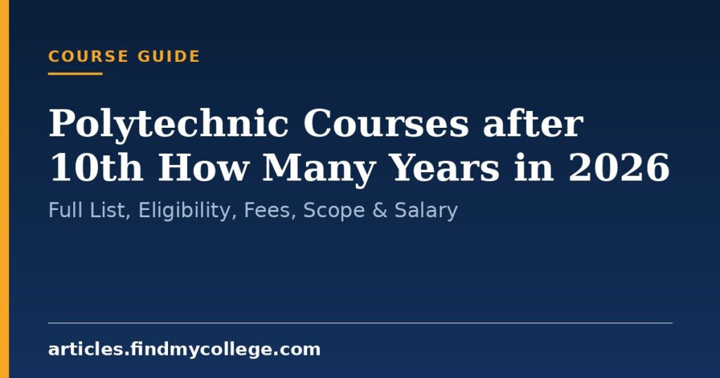 Polytechnic Courses after 10th How Many Years in 2026: Full List, Eligibility, Fees, Scope & Salary