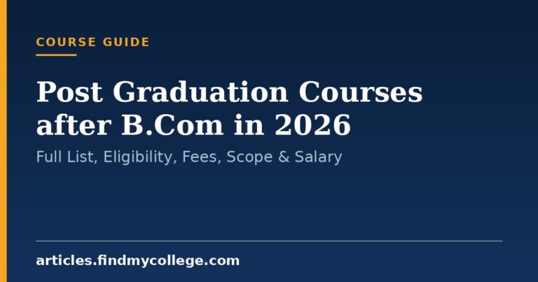 Post Graduation Courses after B.Com in 2026: Full List, Eligibility, Fees, Scope & Salary