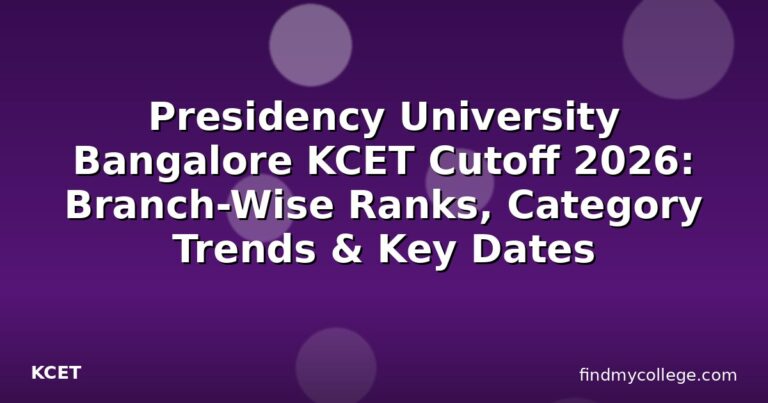 Presidency University Bangalore KCET Cutoff 2026: Branch-Wise Ranks, Category Trends & Key Dates